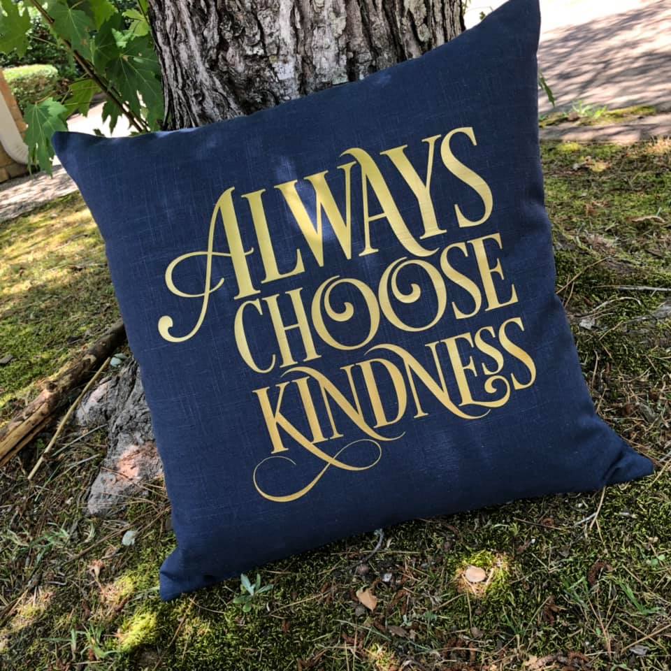 Always Choose Kindness Pillow